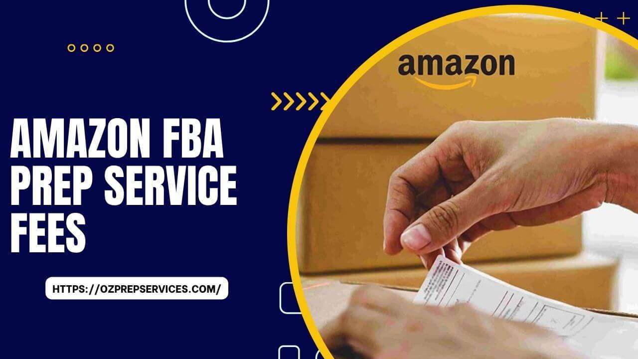 Amazon FBA Prep Service Fees