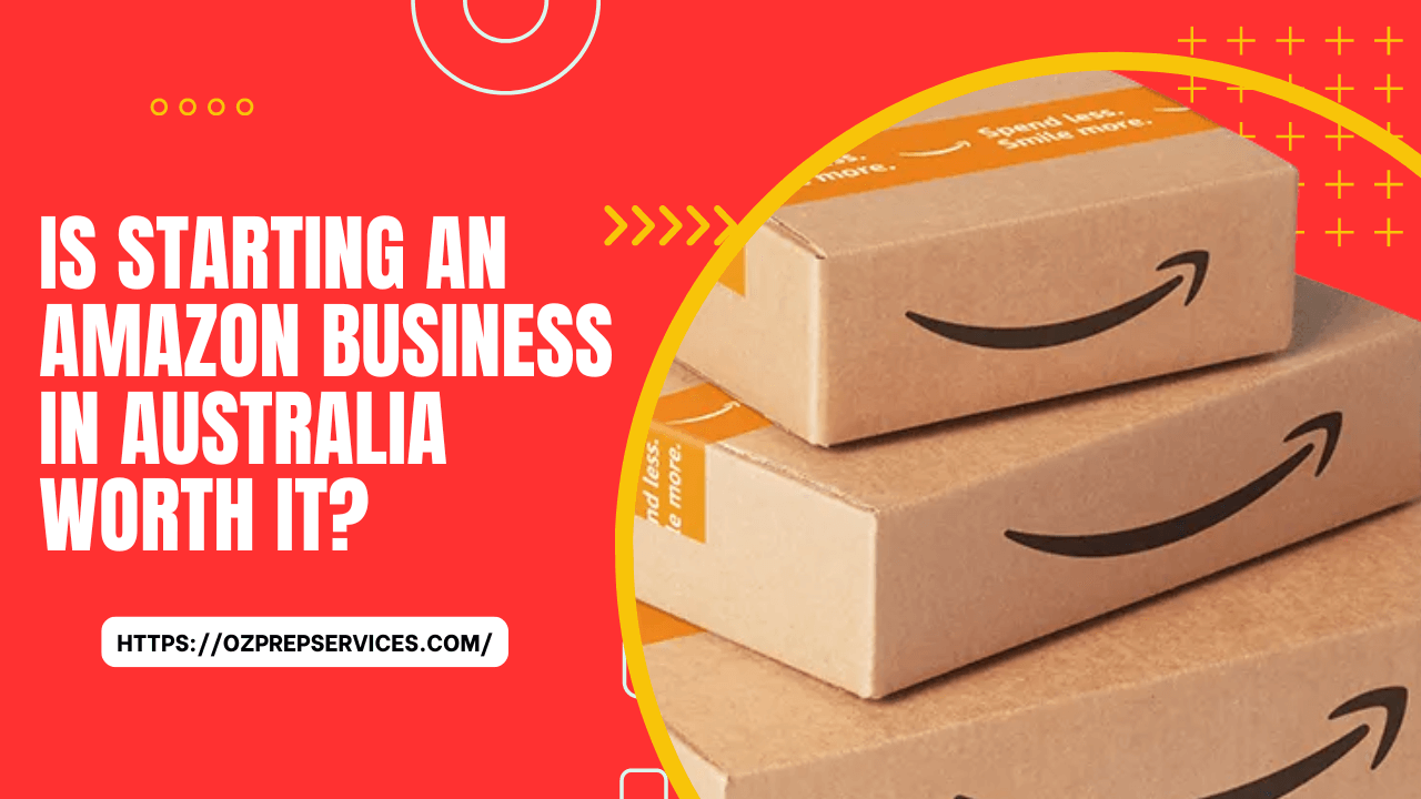 Is Starting an Amazon Business in Australia Worth It